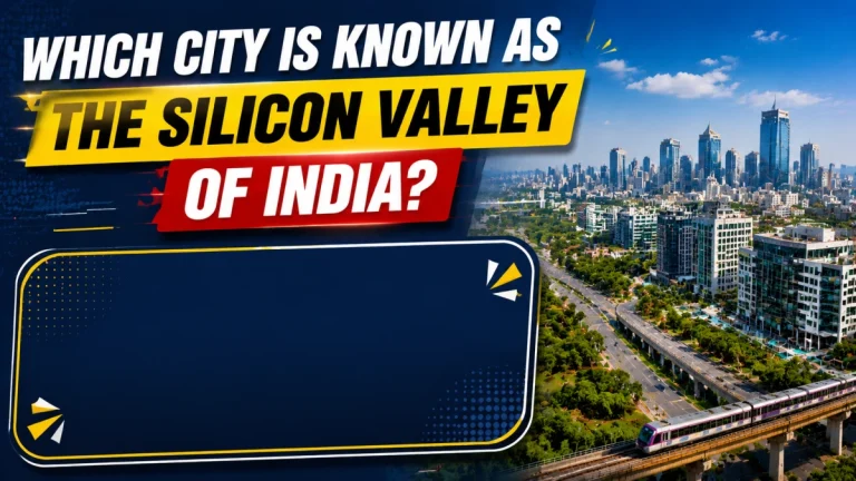 Which City is Known as the Silicon Valley of India?